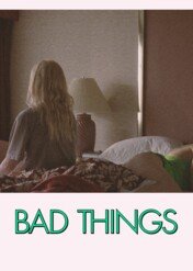 Złe rzeczy / Bad Things