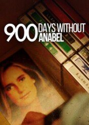 900 dni bez Anabel / 900 Days Without Annabel