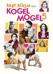Baby boom czyli Kogel Mogel 5 / Baby boom czyli Kogel Mogel 5