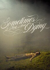 Czasem myślę o umieraniu / Sometimes I Think About Dying