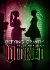 Defying Gravity: Za kulisami Wicked / Defying Gravity: The Curtain Rises on Wicked