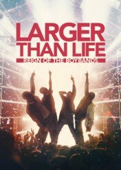 Larger than Life: Reign of the Boybands / Larger than Life: Reign of the Boybands