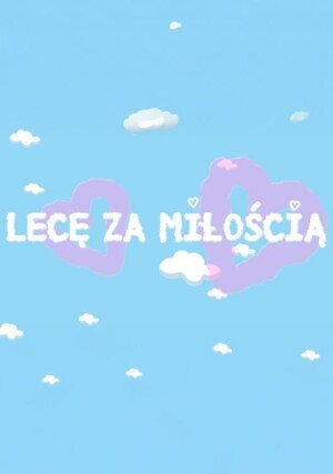 PL - LECĘ ZA MIŁOŚCIĄ