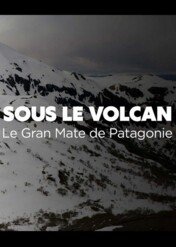 Mate Grande. Życie pod wulkanem / Sous le volcan, Le Gran Mate de Patagonie