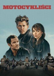 Motocykliści / The Bikeriders