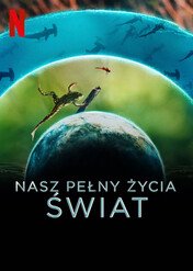 Nasz pełny życia świat / Our Living World