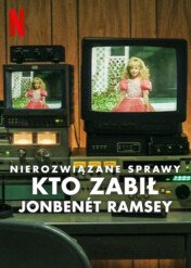 Nierozwiązane sprawy: Kto zabił JonBenét Ramsey / Cold Case: Who Killed JonBenét Ramsey