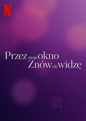 Przez moje okno 3: Znów cię widzę / Through My Window: Looking at You
