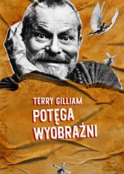 Terry Gilliam: Potęga wyobraźni / Le cinéma de Terry Gilliam : l'imagination au pouvoir