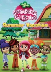 Truskawkowe Ciastko i wakacje w Truskawkowie / Strawberry Shortcake’s Summer Vacation