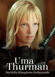 Uma Thurman, wojowniczka Hollywoodu / Uma Thurman: Hollywood's Silent Warrior