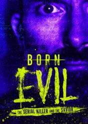Zło wcielone: spowiedź seryjnego mordercy / Born Evil: The Serial Killer and the Savior