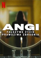 Angi: Fałszywe życie, prawdziwa zbrodnia / Angi: Fake Life, True Crime