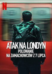 Atak na Londyn: Polowanie na zamachowców z 7 lipca / Attack on London: Hunting The 7/7 Bombers
