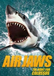 Atak z powietrza. Polowanie na kolosa / Air Jaws: The Hunt for Colossus