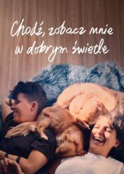 Chodź, zobacz mnie w dobrym świetle / Come See Me in the Good Light