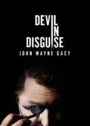 Devil in Disguise: John Wayne Gacy / Devil in Disguise: John Wayne Gacy