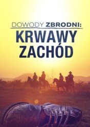 Dowody zbrodni: krwawy Zachód / Cold Case Files: Dead West