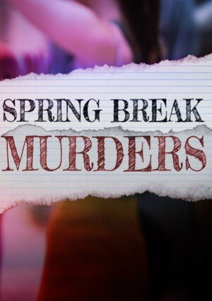 Ferie, impreza, morderstwo / Spring Break Murders