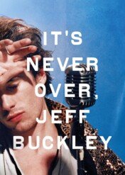 It's Never Over, Jeff Buckley / It's Never Over, Jeff Buckley