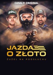Jazda o złoto. Żużel na podsłuchu / Jazda o złoto. Żużel na podsłuchu