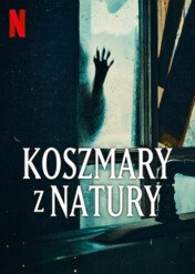 Koszmary z natury / Nightmares of Nature