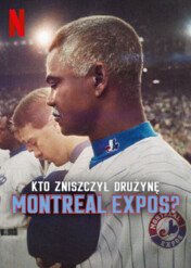 Kto zniszczył drużynę Montreal Expos? / Who Killed The Montreal Expos?