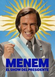 Menem: El show del Presidente / Menem: El show del Presidente