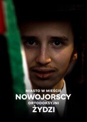 Miasto w mieście. Nowojorscy, ortodoksyjni Żydzi / A City Within A City: New York's Orthodox Jews