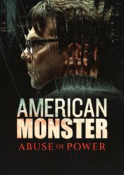 Mój sąsiad morderca: nadużycia władzy / American Monster: Abuse of Power