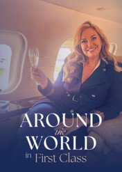 Na bogato: sekrety pierwszej klasy / Around the World in First Class