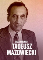 Nasz premier. Tadeusz Mazowiecki / Nasz premier. Tadeusz Mazowiecki