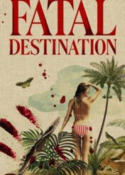 Ostatnie wakacje / Fatal Destination