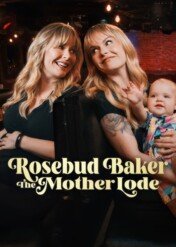 Rosebud Baker: The Mother Lode / Rosebud Baker: The Mother Lode