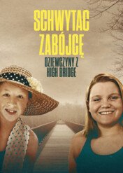 Schwytać zabójcę: Dziewczyny z High Bridge / Capturing Their Killer: The Girls on the High Bridge