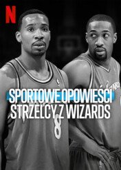Sportowe opowieści: Strzelcy z Wizards / Untold: Shooting Guards
