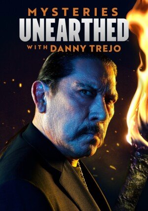 Tajemnice, które miały trwać wiecznie / Mysteries Unearthed with Danny Trejo