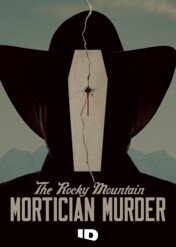 The Rocky Mountain Mortician Murder / The Rocky Mountain Mortician Murder