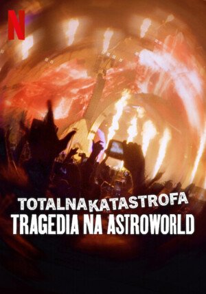 Totalna katastrofa: Tragedia na Astroworld / Trainwreck: The Astroworld Tragedy