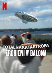 Totalna katastrofa: Zrobieni w balona / Trainwreck: Balloon Boy