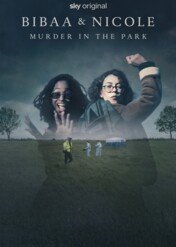Two Sisters: Missing, Murdered, Betrayed / Bibaa and Nicole: Murder in the Park