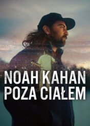 Noah Kahan: Poza ciałem / Noah Kahan: Out of Body