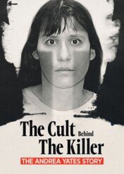 The Cult Behind the Killer: The Andrea Yates Story / The Cult Behind the Killer: The Andrea Yates Story