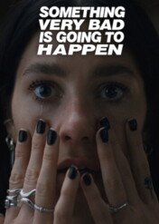 Tu zdarzy się coś strasznego / Something Very Bad Is Going to Happen