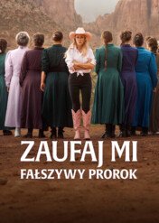 Zaufaj mi: Fałszywy prorok / Trust Me: The False Prophet