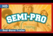 Semi-Pro (2008) Red-Band Trailer