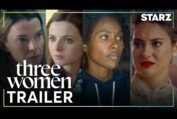 Three Women | Official Trailer | STARZ