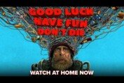 Good Luck, Have Fun, Don't Die | Watch At Home Now